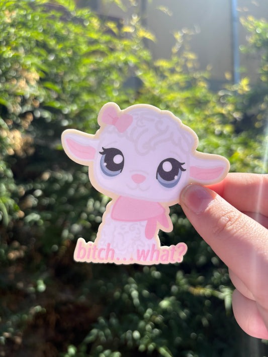 "B*tch what?" Sticker